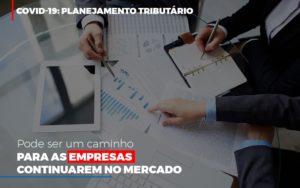 Covid 19 Planejamento Tributario Pode Ser Um Caminho Para Empresas Continuarem No Mercado Abrir Empresa Simples - Escritório de Contabilidade em Osasco - SP |  Apoio Prime