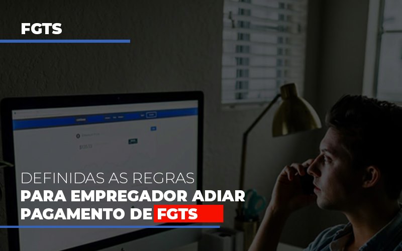 Definidas As Regras Para Empregador Adiar Pagamento De Fgts - Escritório de Contabilidade em Osasco - SP |  Apoio Prime