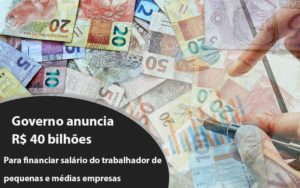 Governo Anuncia R$ 40 Bi Para Financiar Salário Do Trabalhador De Pequenas E Médias Empresas - Escritório de Contabilidade em Osasco - SP |  Apoio Prime