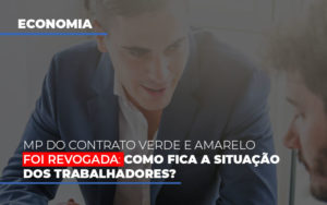 Mp Do Contrato Verde E Amarelo Foi Revogada Como Fica A Situacao Dos Trabalhadores - Escritório de Contabilidade em Osasco - SP |  Apoio Prime