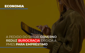 A Pedido Do Setor Governo Reduz Burocracia Exigida A Pmes Para Empresario - Escritório de Contabilidade em Osasco - SP |  Apoio Prime