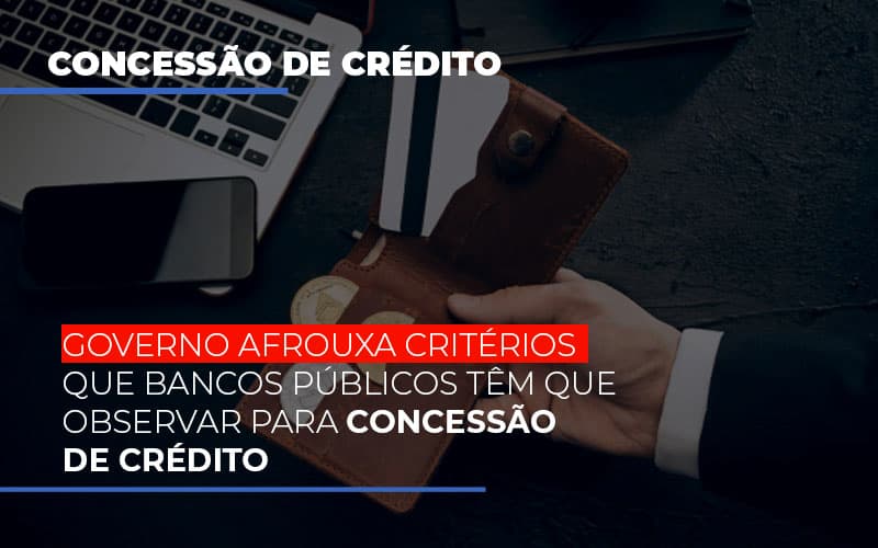 Governo Afrouxa Criterios Que Bancos Tem Que Observar Para Concessao De Credito - Escritório de Contabilidade em Osasco - SP |  Apoio Prime