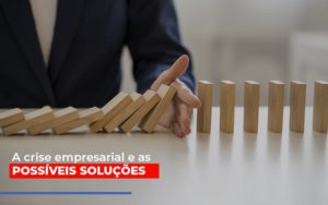 A Crise Empresarial E As Possiveis Solucoes - Escritório de Contabilidade em Osasco - SP |  Apoio Prime