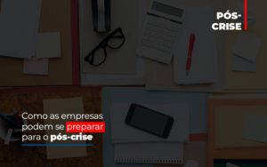 Como As Empresas Podem Se Preparar Para O Pos Crise - Escritório de Contabilidade em Osasco - SP |  Apoio Prime