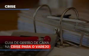 Guia De Gestao De Caixa Na Crise Para O Varejo - Escritório de Contabilidade em Osasco - SP |  Apoio Prime