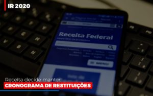 Ir 2020 Receita Federal Decide Manter Cronograma De Restituicoes - Escritório de Contabilidade em Osasco - SP |  Apoio Prime