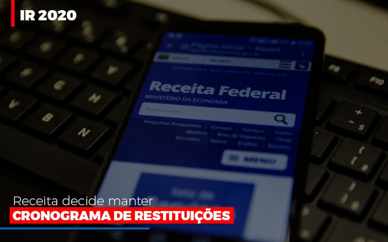 Ir 2020 Receita Federal Decide Manter Cronograma De Restituicoes - Escritório de Contabilidade em Osasco - SP |  Apoio Prime