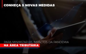 Medidas Para Minimizar Os Impactos Da Pandemia Na Area Tributaria Abrir Empresa Simples - Escritório de Contabilidade em Osasco - SP |  Apoio Prime