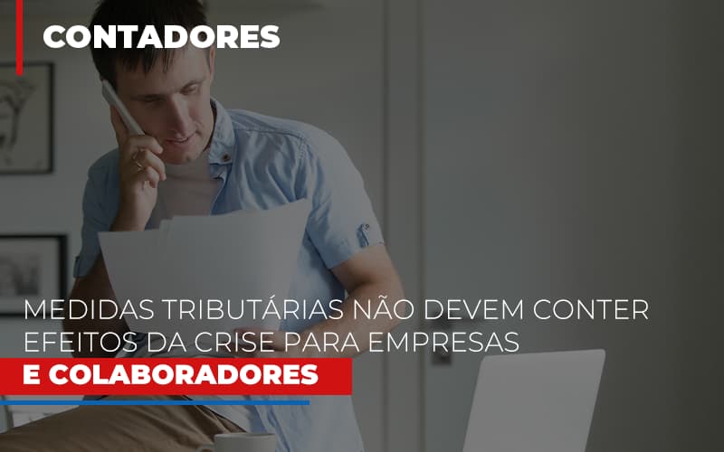 Medidas Tributarias Nao Devem Conter Efeitos Da Crise Para Empresas E Colaboradores - Escritório de Contabilidade em Osasco - SP |  Apoio Prime