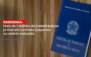 Pandemia Mais De 1 Milhao De Trabalhadores Ja Tiveram Contrato Suspenso Ou Salario Reduzido - Escritório de Contabilidade em Osasco - SP |  Apoio Prime