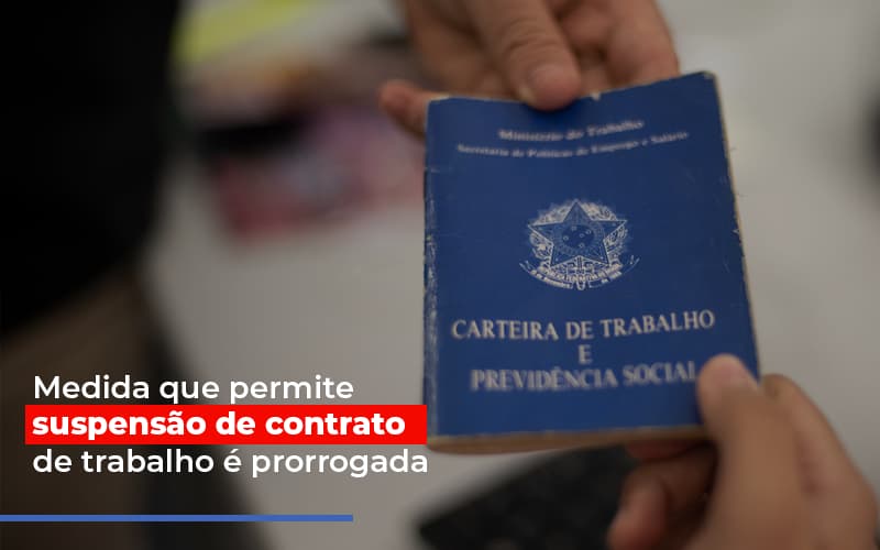 Medida Que Permite Suspensao De Contrato De Trabalho E Prorrogada - Escritório de Contabilidade em Osasco - SP |  Apoio Prime