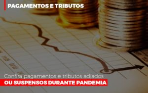 Confira Pagamentos E Tributos Adiados Ou Suspensos Durante Pandemia 2 - Escritório de Contabilidade em Osasco - SP |  Apoio Prime