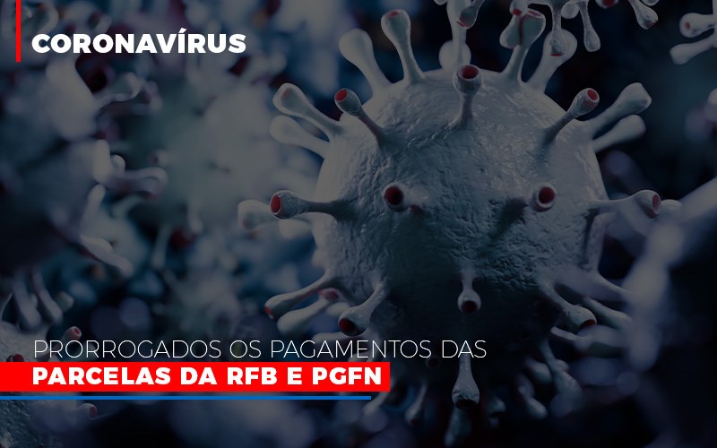 Coronavirus Prorrogados Os Pagamentos Das Parcelas Da Rfb E Pgfn - Escritório de Contabilidade em Osasco - SP |  Apoio Prime