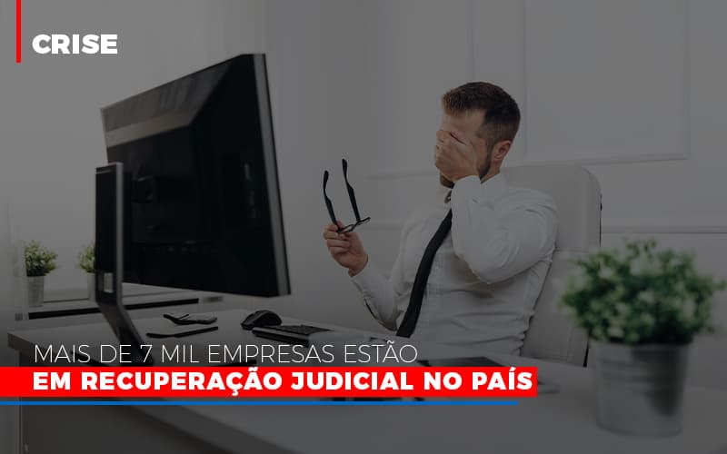 Mais De 7 Mil Empresas Estao Em Recuperacao Judicial No Pais - Escritório de Contabilidade em Osasco - SP |  Apoio Prime