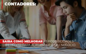 Saiba Como Melhorar As Possibilidades De Crédito Para Alavancar O Seu Negócio - Escritório de Contabilidade em Osasco - SP |  Apoio Prime