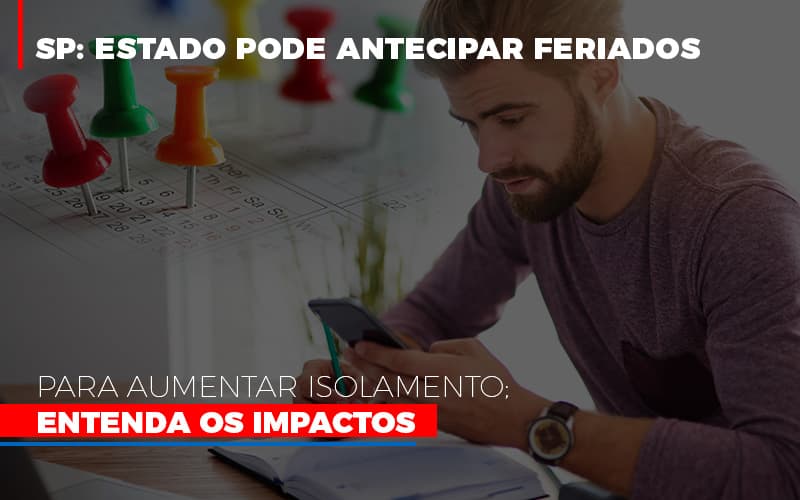 Sp Estado Pode Antecipar Feriados Para Aumentar Isolamento Entenda Os Impactos - Escritório de Contabilidade em Osasco - SP |  Apoio Prime