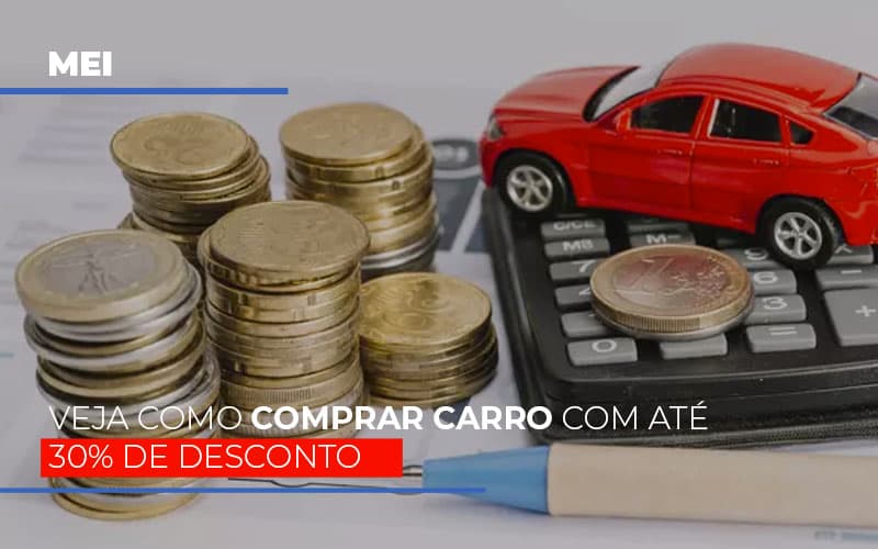 Mei Veja Como Comprar Carro Com Ate 30 De Desconto - Escritório de Contabilidade em Osasco - SP |  Apoio Prime