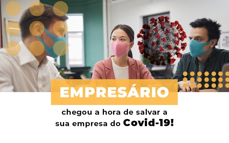 Empresario Chegou A Hora De Salvar A Sua Empresa Do Covid 19 - Escritório de Contabilidade em Osasco - SP |  Apoio Prime