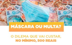 Mascara Ou Multa O Dilema Que Vai Custar No Minimo 500 Reais - Escritório de Contabilidade em Osasco - SP |  Apoio Prime