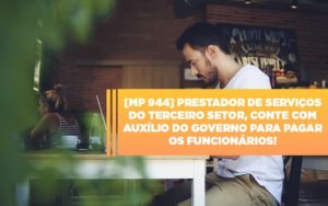 Mp 944 Cooperativas Prestadoras De Servicos Podem Contar Com O Governo - Escritório de Contabilidade em Osasco - SP |  Apoio Prime