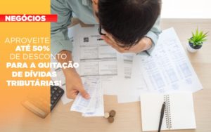 Aproveite Ate 50 De Desconto Para A Quitacao De Dividas Tributarias - Escritório de Contabilidade em Osasco - SP |  Apoio Prime