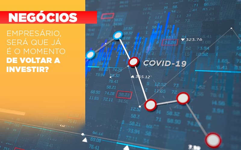 Empresario Sera Que Ja E O Momento De Voltar A Investir - Escritório de Contabilidade em Osasco - SP |  Apoio Prime