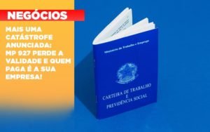 Mais Uma Catastrofe Anunciada Mp 927 Perde A Validade E Quem Paga E A Sua Empresa - Escritório de Contabilidade em Osasco - SP |  Apoio Prime