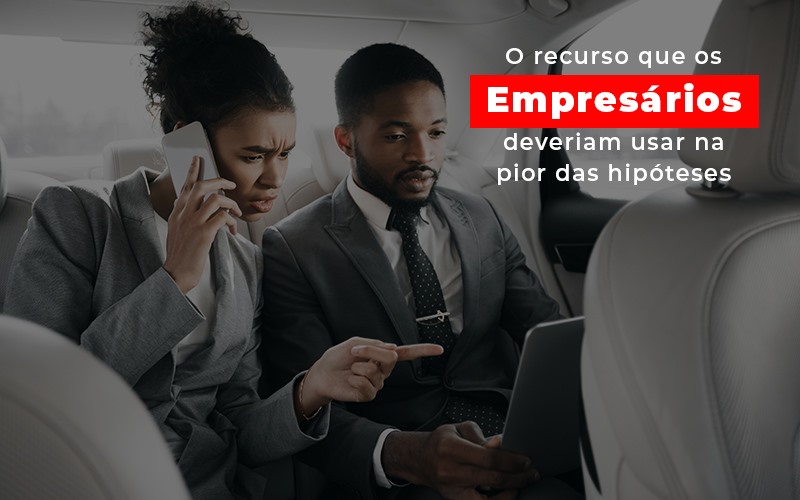 O Recurso Que Os Empresarios Deveriam Usar Na Pior Das Hipoteses - Escritório de Contabilidade em Osasco - SP |  Apoio Prime