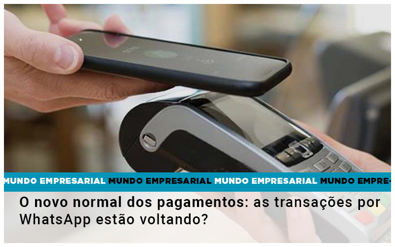 O Novo Normal Dos Pagamentos As Transacoes Por Whatsapp Estao Voltando - Escritório de Contabilidade em Osasco - SP |  Apoio Prime