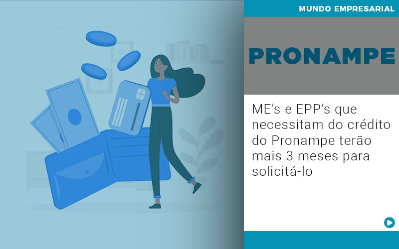 Me S E Epp S Que Necessitam Do Credito Pronampe Terao Mais 3 Meses Para Solicita Lo - Escritório de Contabilidade em Osasco - SP |  Apoio Prime