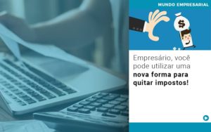 Empresario Voce Pode Utilizar Uma Nova Forma Para Quitar Impostos - Escritório de Contabilidade em Osasco - SP |  Apoio Prime