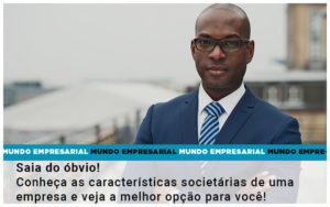 Saia Do Obvio Conheca As Caracteristiscas Societarias De Uma Empresa E Veja A Melhor Opcao Para Voce - Escritório de Contabilidade em Osasco - SP |  Apoio Prime