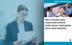 Nao Contratar Apos Exame Admissional Pode Causar Implicacoes Para Sua Empresa - Escritório de Contabilidade em Osasco - SP |  Apoio Prime