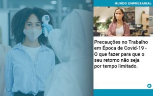 Precaucoes No Trabalho Em Epoca De Covid 19 O Que Fazer Para Que O Seu Retorno Nao Seja Por Tempo Limitado Abrir Empresa Simples - Escritório de Contabilidade em Osasco - SP |  Apoio Prime