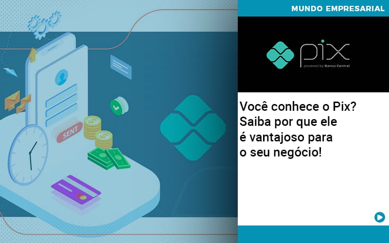 Voce Conhece O Pix Saiba Por Que Ele E Vantajoso Para O Seu Negocio - Escritório de Contabilidade em Osasco - SP |  Apoio Prime