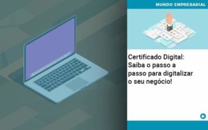 Certificado Digital: Saiba O Passo A Passo Para Digitalizar O Seu Negócio! - Escritório de Contabilidade em Osasco - SP |  Apoio Prime