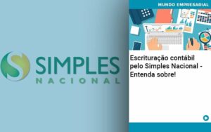 Escrituracao Contabil Pelo Simples Nacional Entenda Sobre Abrir Empresa Simples - Escritório de Contabilidade em Osasco - SP |  Apoio Prime