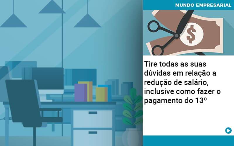 Tire Todas As Suas Duvidas Em Relacao A Reducao De Salario Inclusive Como Fazer O Pagamento Do 13 Abrir Empresa Simples - Escritório de Contabilidade em Osasco - SP |  Apoio Prime