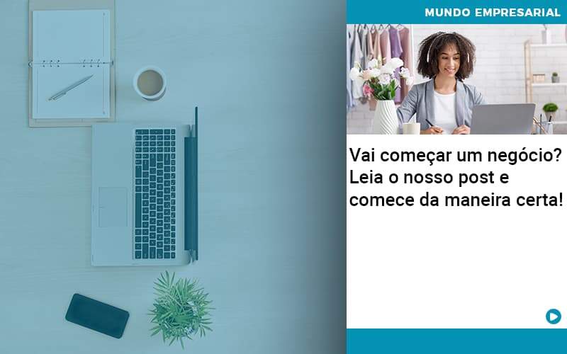 Vai Comecar Um Negocio Leia Nosso Post E Comece Da Maneira Certa Abrir Empresa Simples - Escritório de Contabilidade em Osasco - SP |  Apoio Prime