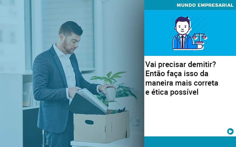 Vai Precisar Demitir Entao Faca Isso Da Maneira Mais Correta E Etica Possivel - Escritório de Contabilidade em Osasco - SP |  Apoio Prime